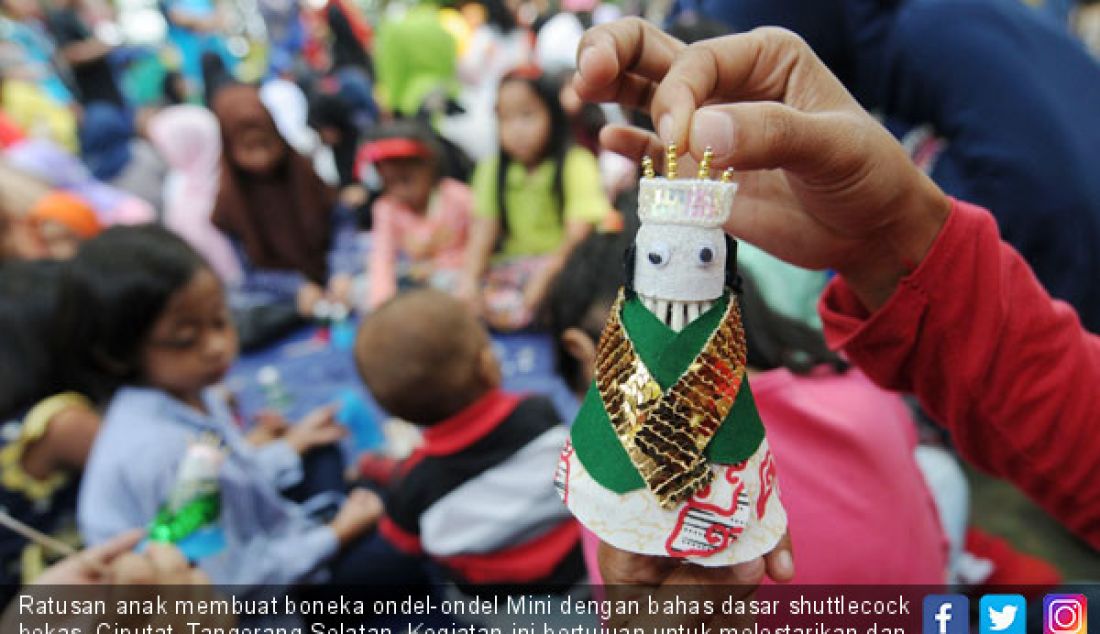 Ratusan anak membuat boneka ondel-ondel Mini dengan bahas dasar shuttlecock bekas, Ciputat, Tangerang Selatan. Kegiatan ini bertujuan untuk melestarikan dan memperkenalkan budaya Betawi. - JPNN.com