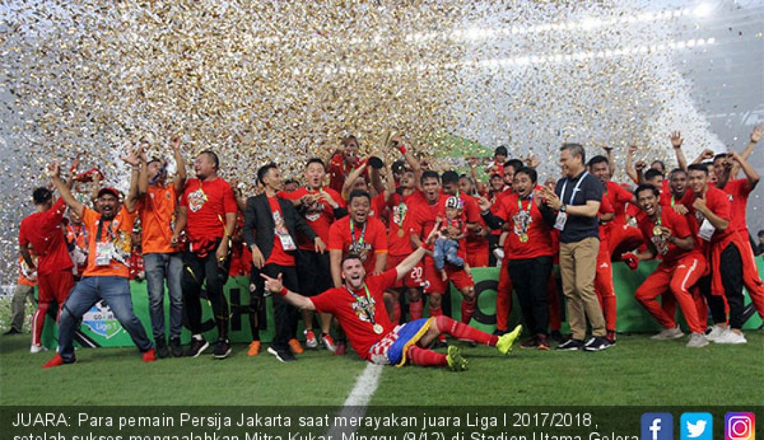JUARA: Para pemain Persija Jakarta saat merayakan juara Liga I 2017/2018, setelah sukses mengaalahkan Mitra Kukar, Minggu (9/12) di Stadion Utama Gelora Bung Karno Jakarta. - JPNN.com