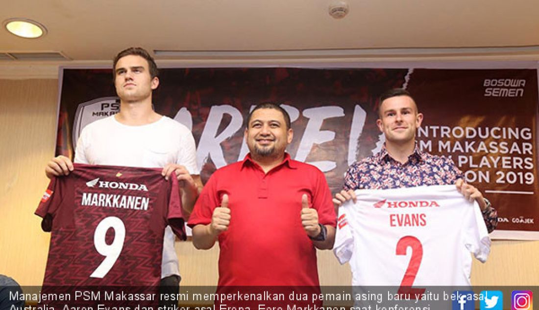 Manajemen PSM Makassar resmi memperkenalkan dua pemain asing baru yaitu bek asal Australia, Aaron Evans dan striker asal Eropa, Eero Markkanen saat konferensi pers di Hotel Arya Duta, Makassar, Senin (14/1). - JPNN.com