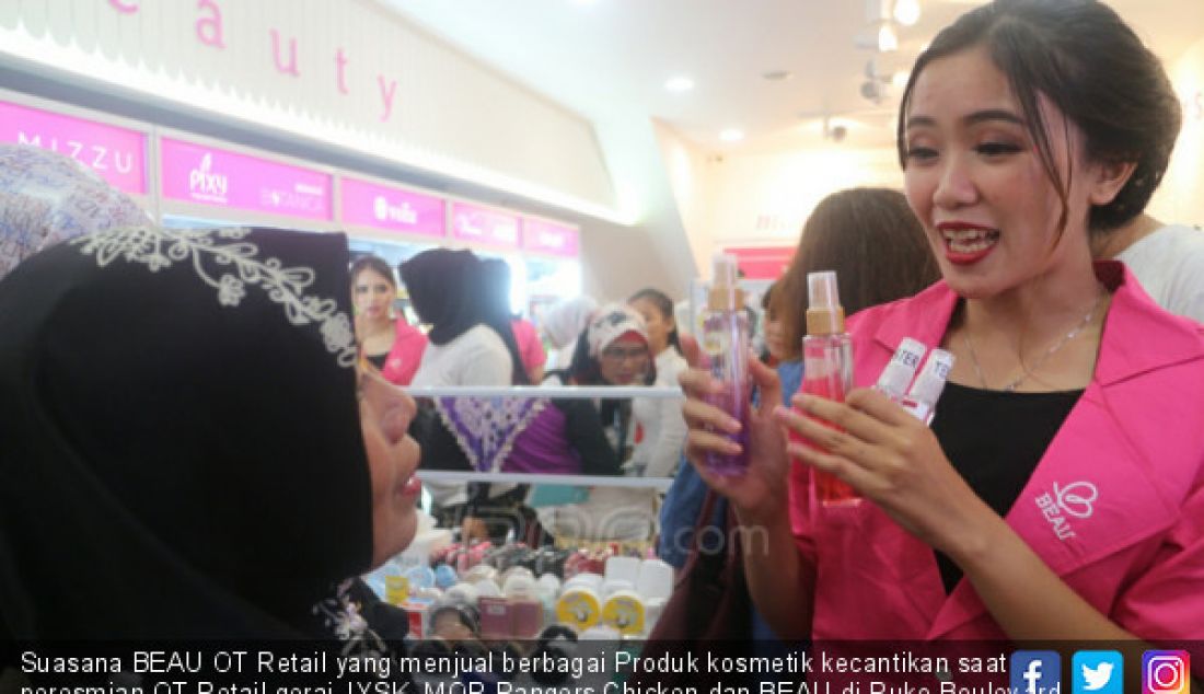 Suasana BEAU OT Retail yang menjual berbagai Produk kosmetik kecantikan saat peresmian OT Retail gerai JYSK, MOR Rangers Chicken dan BEAU di Ruko Boulevard Poris Indah Cipondoh Kota Tangerang, Sabtu (19/1). - JPNN.com