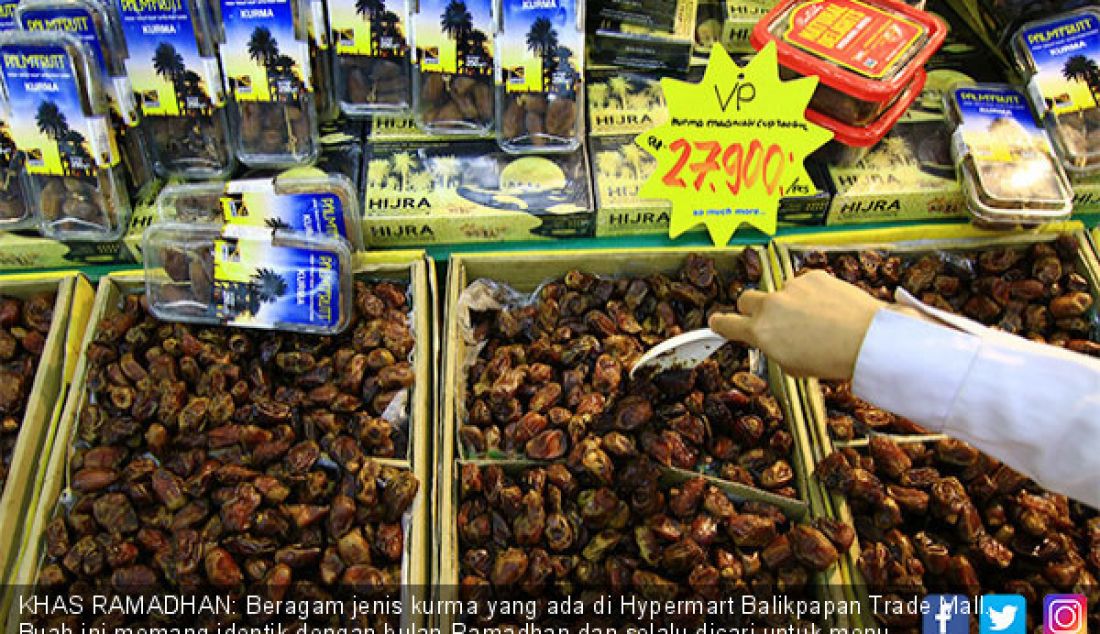 KHAS RAMADHAN: Beragam jenis kurma yang ada di Hypermart Balikpapan Trade Mall. Buah ini memang identik dengan bulan Ramadhan dan selalu dicari untuk menu berbuka puasa. - JPNN.com