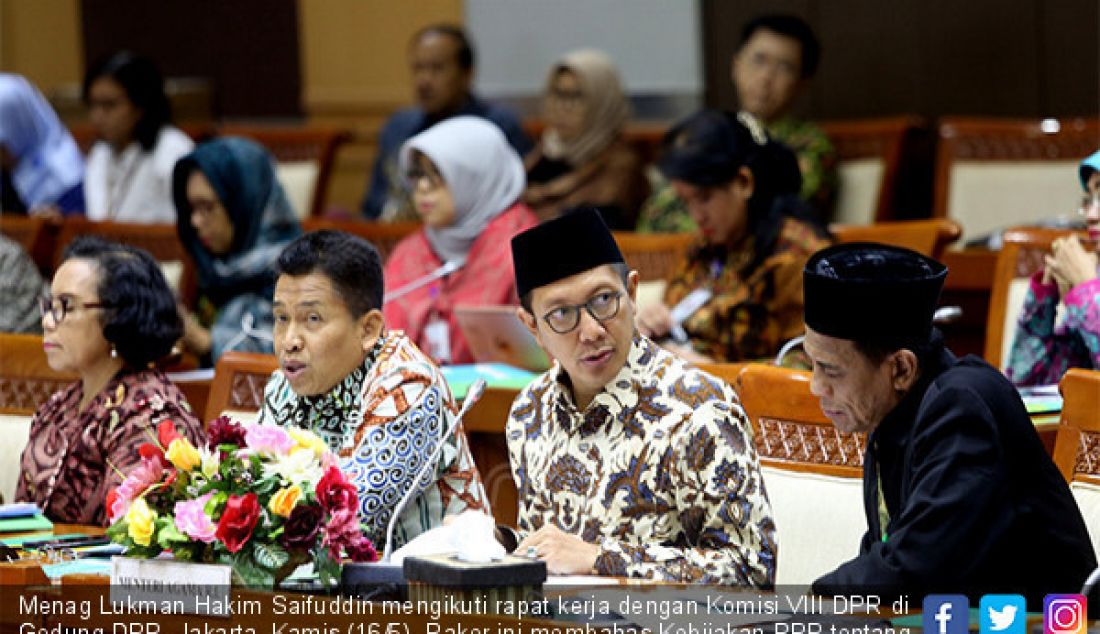 Menag Lukman Hakim Saifuddin mengikuti rapat kerja dengan Komisi VIII DPR di Gedung DPR, Jakarta, Kamis (16/5). Raker ini membahas Kebijakan RPP tentang Jaminan Produk Halal dan Revisi BPIH 1440 H/ 2019 M. - JPNN.com