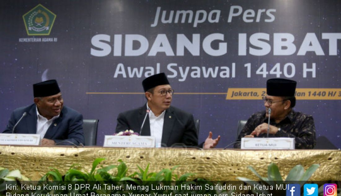 Kiri: Ketua Komisi 8 DPR Ali Taher, Menag Lukman Hakim Saifuddin dan Ketua MUI Bidang Kerukunan Umat Beragama Yusnar Yusuf saat jumpa pers Sidang Isbat penentuan 1 Syawal 1440 H, Jakarta, Senin (3/6). - JPNN.com