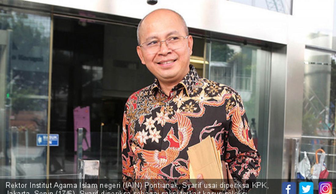 Rektor Institut Agama Islam negeri (IAIN) Pontianak, Syarif usai diperiksa KPK, Jakarta, Senin (17/6). Syarif diperiksa sebagai saksi terkait kasus seleksi jabatan di Kementerian Agama dengan tersangka Romahurmuziy. - JPNN.com