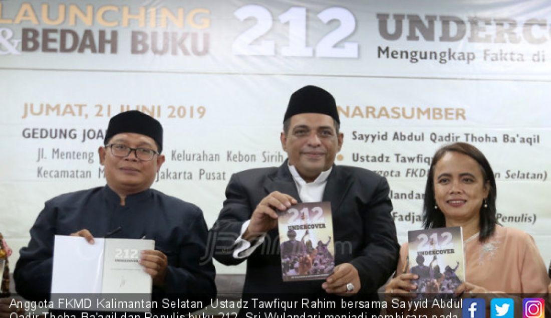 Anggota FKMD Kalimantan Selatan, Ustadz Tawfiqur Rahim bersama Sayyid Abdul Qadir Thoha Ba'aqil dan Penulis buku 212, Sri Wulandari menjadi pembicara pada peluncuran dan bedah buku 212, Jakarta, Jumat (21/6). - JPNN.com