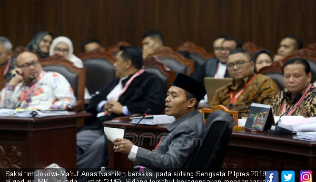 Saksi tim Jokowi-Ma'ruf Anas Nashikin bersaksi pada sidang Sengketa Pilpres 2019 di gedung MK , Jakarta, Jumat (21/6). Sidang tersebut beragendakan mendengarkan keterangan saksi dan ahli dari pihak terkait. - JPNN.com