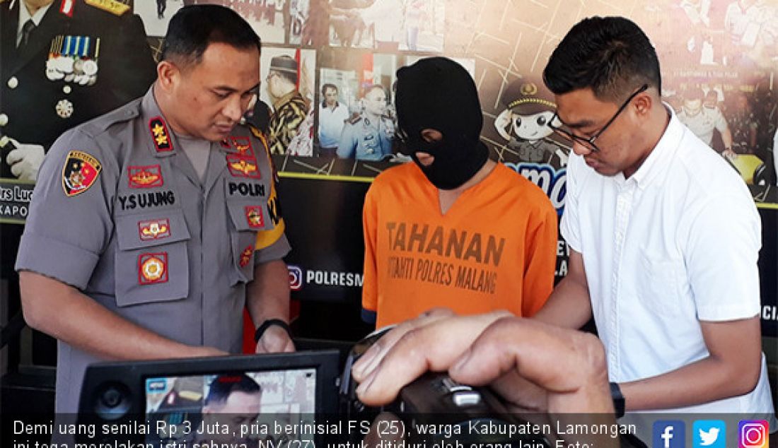 Demi uang senilai Rp 3 Juta, pria berinisial FS (25), warga Kabupaten Lamongan ini tega merelakan istri sahnya, NV (27), untuk ditiduri oleh orang lain. - JPNN.com