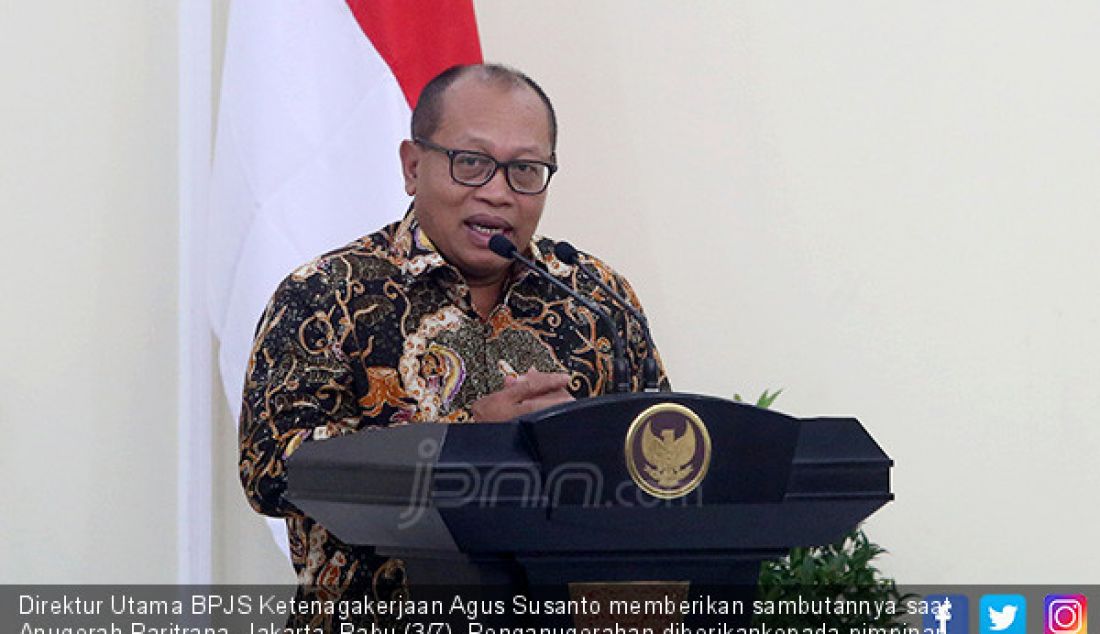 Direktur Utama BPJS Ketenagakerjaan Agus Susanto memberikan sambutannya saat Anugerah Paritrana, Jakarta, Rabu (3/7). Penganugerahan diberikankepada pimpinan pemerintah daerah dan perusahaan. - JPNN.com