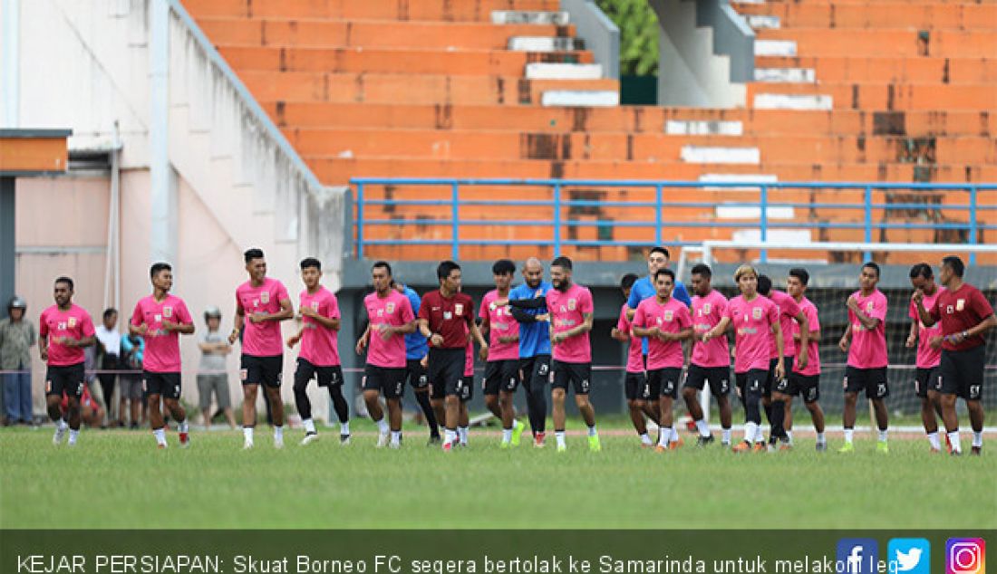 KEJAR PERSIAPAN: Skuat Borneo FC segera bertolak ke Samarinda untuk melakoni leg kedua semifinal Piala Indonesia kontra Persija Jakarta. - JPNN.com