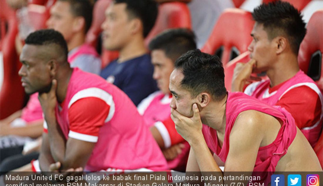 Madura United FC gagal lolos ke babak final Piala Indonesia pada pertandingan semifinal melawan PSM Makassar di Stadion Gelora Madura, Minggu (7/7). PSM Makassar lolos karena unggul gol tandang dari Madura United, agregat 2-2 - JPNN.com