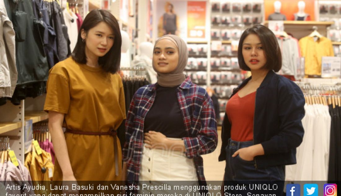Artis Ayudia, Laura Basuki dan Vanesha Prescilla menggunakan produk UNIQLO favorit yang dapat menampilkan sisi feminin mereka di UNIQLO Store, Senayan City, Jakarta, Rabu (17/7). - JPNN.com