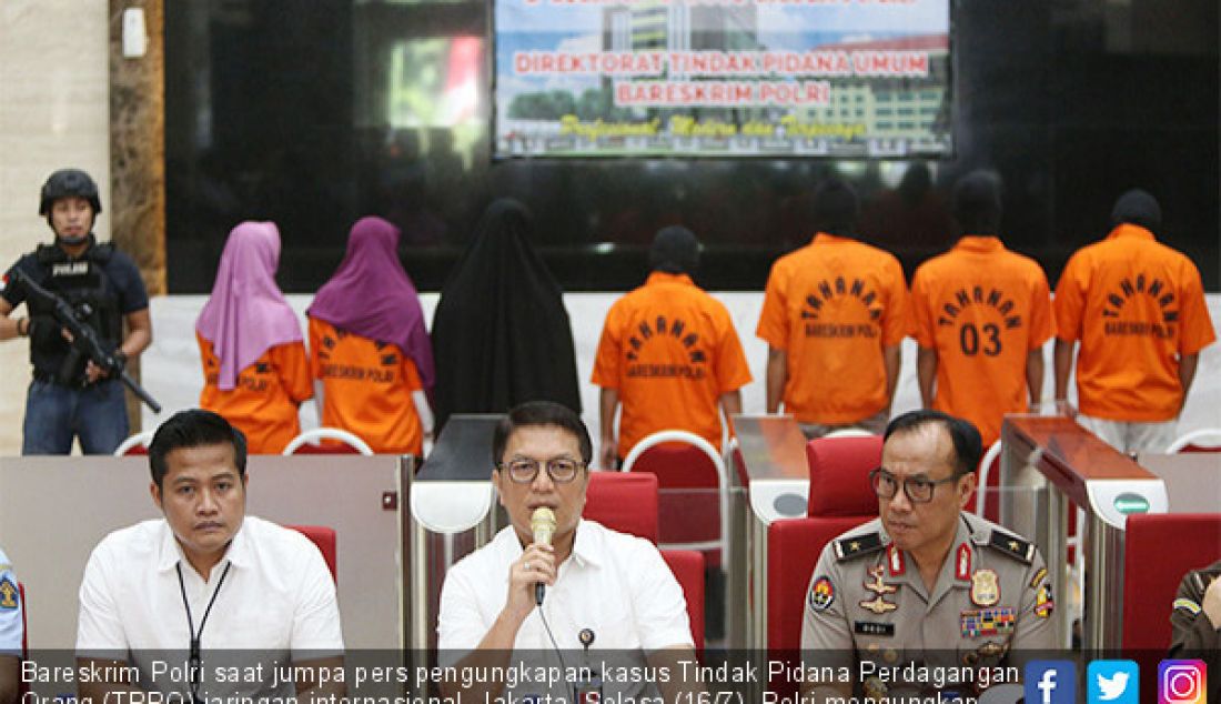 Bareskrim Polri saat jumpa pers pengungkapan kasus Tindak Pidana Perdagangan Orang (TPPO) jaringan internasional, Jakarta, Selasa (16/7). Polri mengungkap empat kasus (TPPO) ke Timur Tengah dengan modus pengiriman TKW. - JPNN.com