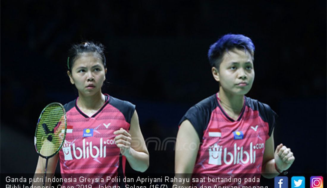 Ganda putri Indonesia Greysia Polii dan Apriyani Rahayu saat bertanding pada Blibli Indonesia Open 2019, Jakarta, Selasa (16/7). Greysia dan Apriyani menang atas lawannya ganda putri Jepang 21-15 dan 21-16. - JPNN.com