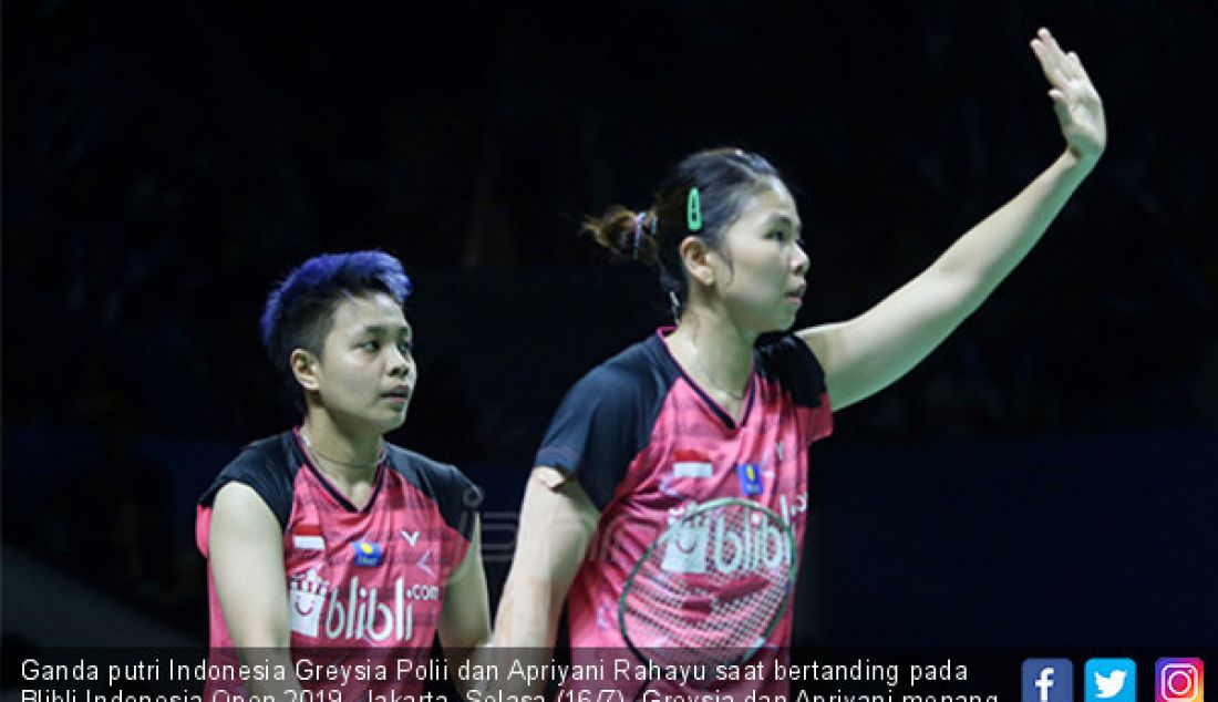 Ganda putri Indonesia Greysia Polii dan Apriyani Rahayu saat bertanding pada Blibli Indonesia Open 2019, Jakarta, Selasa (16/7). Greysia dan Apriyani menang atas lawannya ganda putri Jepang 21-15 dan 21-16. - JPNN.com