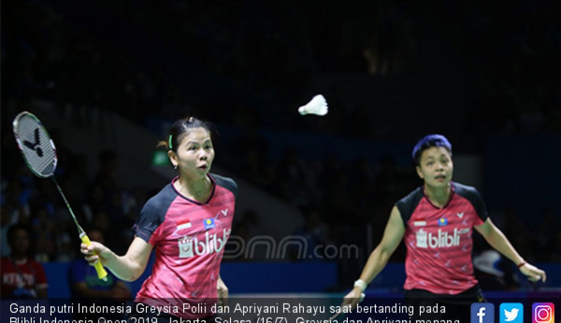 Ganda putri Indonesia Greysia Polii dan Apriyani Rahayu saat bertanding pada Blibli Indonesia Open 2019, Jakarta, Selasa (16/7). Greysia dan Apriyani menang atas lawannya ganda putri Jepang 21-15 dan 21-16. - JPNN.com