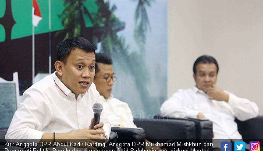 Kiri: Anggota DPR Abdul Kadir Karding, Anggota DPR Mukhamad Misbkhun dan Pemerhati Politik, Pemilu dan Kenegaraan Said Salahudin saat diskusi Menteri Muda, Regenerasi atau Balas Budi?, Jakarta, Kamis (1/8). - JPNN.com