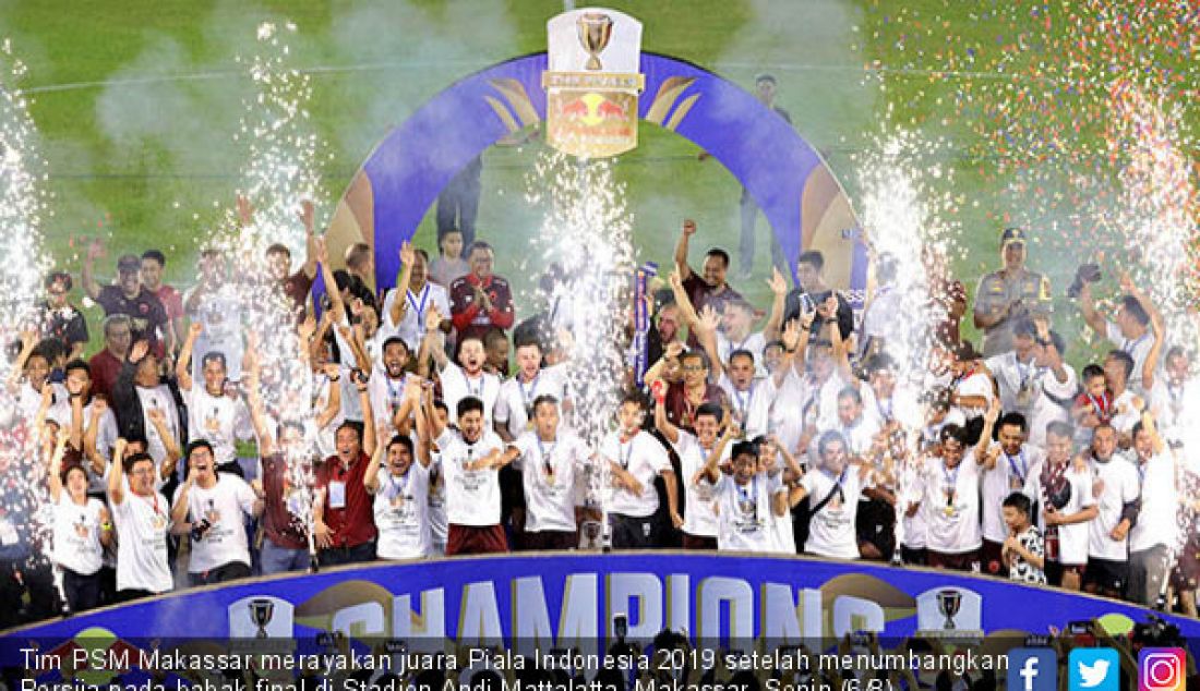 Tim PSM Makassar merayakan juara Piala Indonesia 2019 setelah menumbangkan Persija pada babak final di Stadion Andi Mattalatta, Makassar, Senin (6/8). - JPNN.com