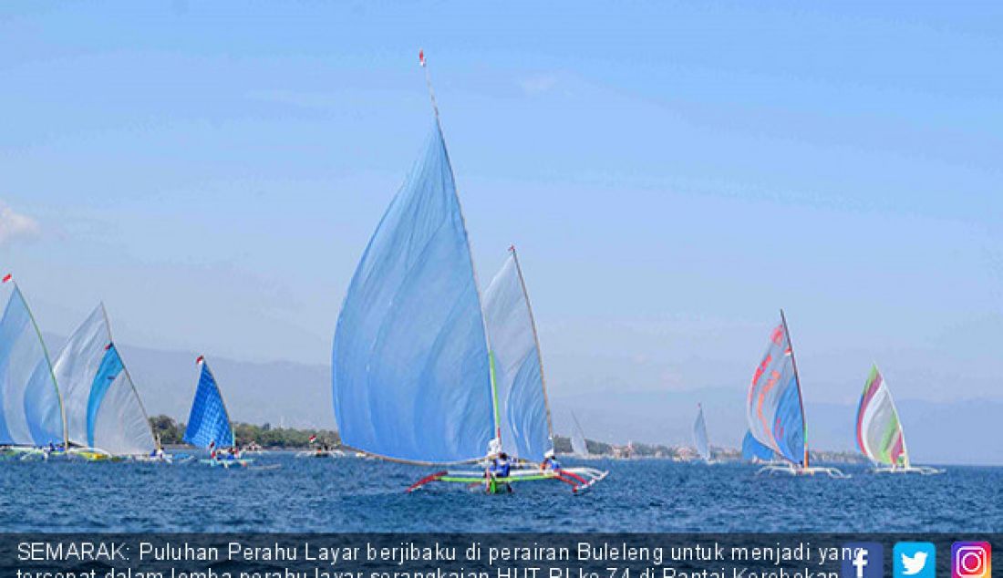 SEMARAK: Puluhan Perahu Layar berjibaku di perairan Buleleng untuk menjadi yang tercepat dalam lomba perahu layar serangkaian HUT RI ke 74 di Pantai Kerobokan, Kamis (8/8). - JPNN.com