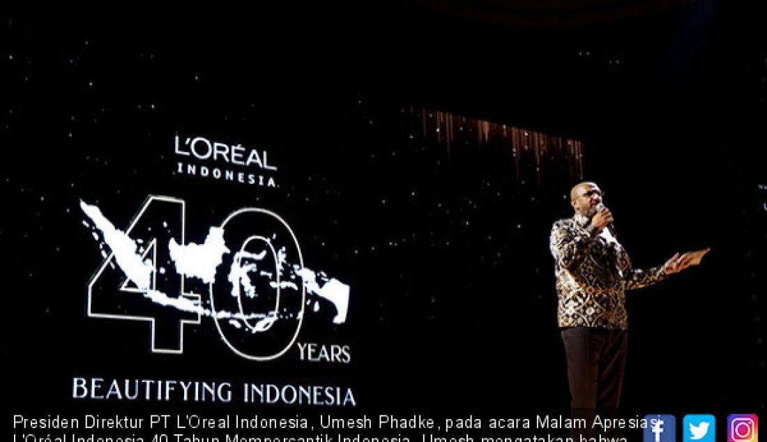 Presiden Direktur PT L'Oreal Indonesia, Umesh Phadke, pada acara Malam Apresiasi L'Oréal Indonesia 40 Tahun Mempercantik Indonesia. Umesh mengatakan bahwa Indonesia adalah Negara yang penuh dengan peluang. - JPNN.com