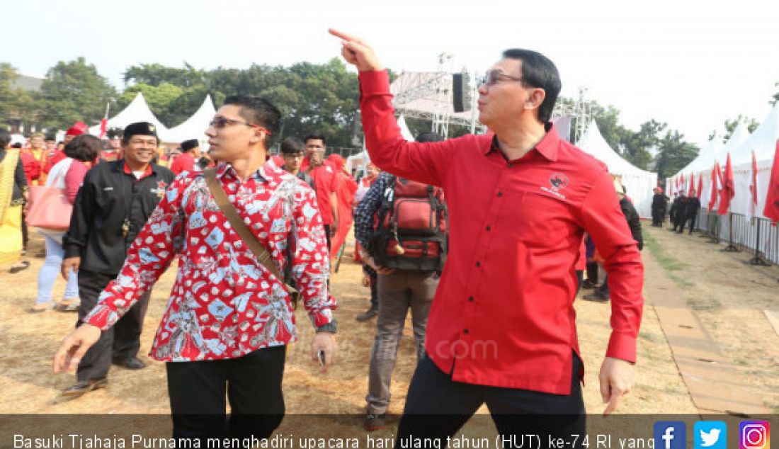 Basuki Tjahaja Purnama menghadiri upacara hari ulang tahun (HUT) ke-74 RI yang digelar PDIP di Lapangan Blok S, Jakarta, Sabtu (17/8). - JPNN.com