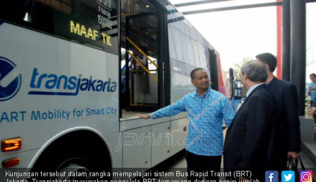 Kunjungan tersebut dalam rangka mempelajari sistem Bus Rapid Transit (BRT) Jakarta. Transjakarta merupakan pengelola BRT terpanjang dengan posisi jumlah pelanggan terbesar ke-3 di dunia. TransJakarta dalam 5 tahun ini terus bertumbuh hingga mencapai 27% year on year (yoy). - JPNN.com