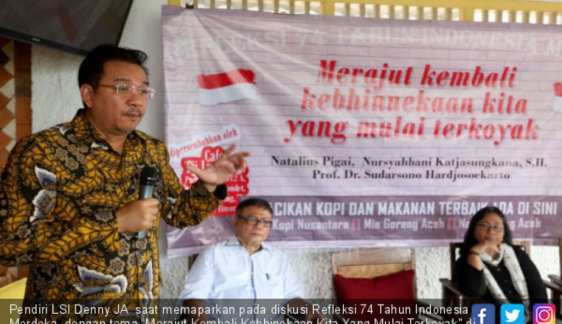 Pendiri LSI Denny JA saat memaparkan pada diskusi Refleksi 74 Tahun Indonesia Merdeka, dengan tema “Merajut Kembali Kebhinekaan Kita Yang Mulai Terkoyak