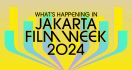 Jakarta Film Week 2024, Merayakan Sinema Global - JPNN.com