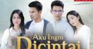 Aku Ingin Dicintai, Kisah Cinta Segita yang Tak Biasa   - JPNN.com