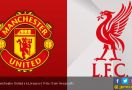 Prediksi Skor Manchester United vs Liverpool dari Para Ahli - JPNN.com