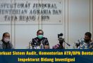 Perkuat Sistem Audit, Kementerian ATR/BPN Bentuk Inspektorat Bidang Investigasi - JPNN.com