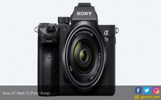 Sony A7 Mark III, Harga Murah Fitur Tak Murahan - JPNN.com