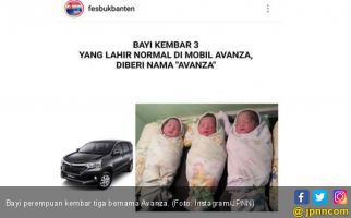 Viral Bayi Kembar 3 Bernama Avanza, Deg-degan Baca Ceritanya - JPNN.com