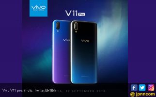 Catat Peluncuran Vivo V11 Pro di Indonesia - JPNN.com