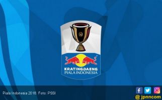 Jadwal Lengkap Babak 32 Besar Piala Indonesia 2018 - JPNN.com