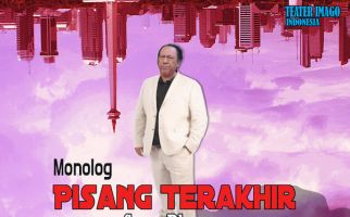 Ketahuilah, Ini Jadwal Pementasan Monolog 'Pisang Terakhir' - JPNN.com