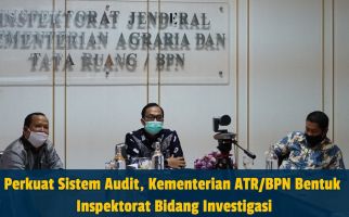 Perkuat Sistem Audit, Kementerian ATR/BPN Bentuk Inspektorat Bidang Investigasi - JPNN.com