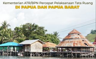 Kementerian ATR/BPN Mempercepat Pelaksanaan Tata Ruang di Papua dan Papua Barat - JPNN.com