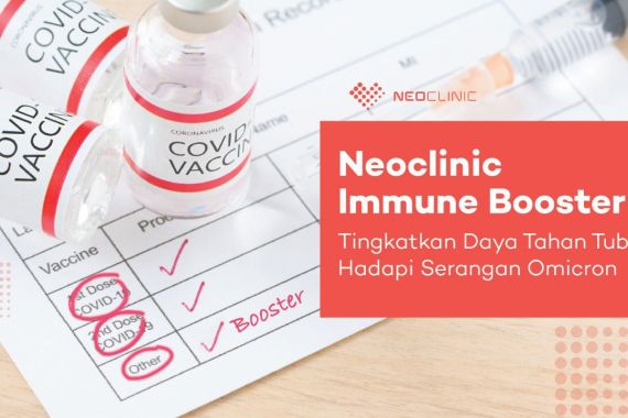 NeoClinic Hadirkan Immune Booster Cegah Omicron Menyebar Luas di Indonesia - JPNN.COM