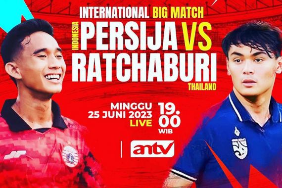 International Big Match Persija Vs Ratcaburi FC Disiarkan Langsung di ANTV - JPNN.COM