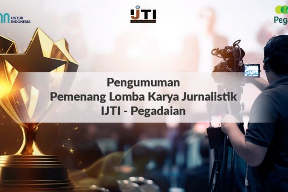 Inilah Para Pemenang Lomba Karya Jurnalistik IJTI-Pegadaian 2023 - JPNN.COM