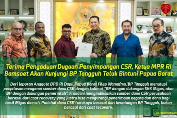 Tindak Lanjuti Laporan Soal Dugaan Penyimpangan CSR, Ketua MPR RI Bakal Kunjungi BP Tangguh Teluk Bintuni - JPNN.COM