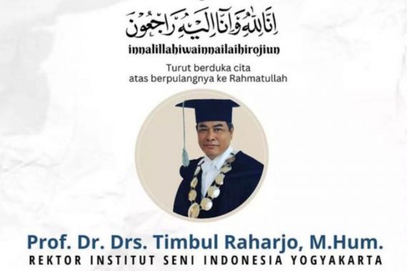 Berita Duka, Rektor ISI Yogyakarta Timbul Raharjo Meninggal Dunia - JPNN.COM