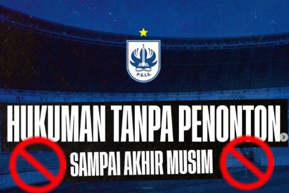 Masyaallah, PSIS Semarang Mendapat Sanksi Berat Sampai Akhir Musim - JPNN.COM