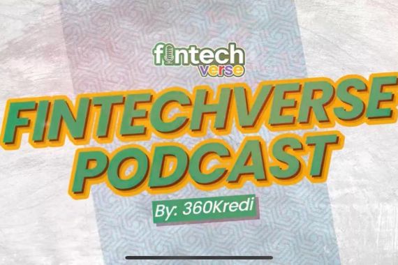 Tingkatkan Literasi Masyarakat, 360Kredi Luncurkan Podcast Fintech Verse - JPNN.COM