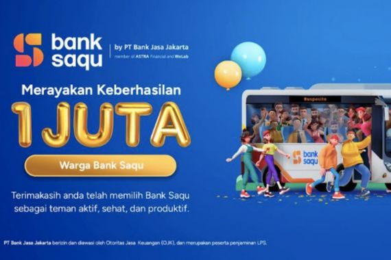 Bank Saqu Tembus 1 Juta Nasabah dalam 6 Bulan - JPNN.COM