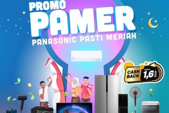 Panasonic Kembali Hadirkan Promo PAMER, Belanja Produk Berkualitas Dapat Cashback - JPNN.COM