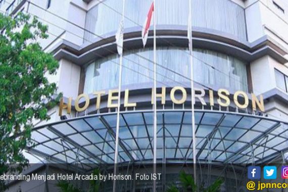 Rebranding Menjadi Hotel Arcadia by Horison - JPNN.COM