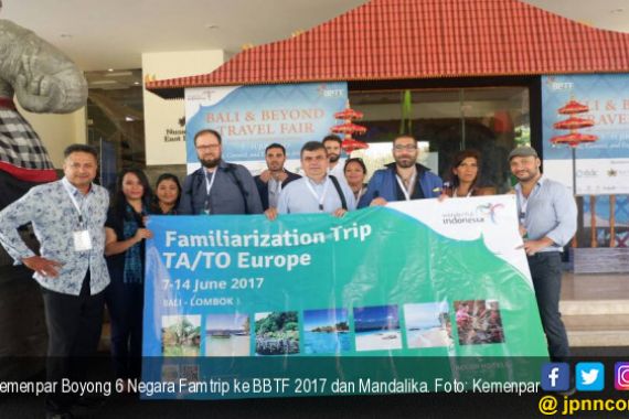 Kemenpar Boyong TA/TO 6 Negara Eropa Famtrip ke BBTF 2017 dan Mandalika - JPNN.COM