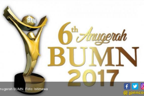 Anugerah BUMN Awards 2017 Tingkatkan Nilai Tambah Bagi Negeri - JPNN.COM