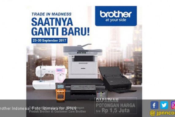 Tukarkan Barang Lama Anda dengan Produk Brother Indonesia - JPNN.COM